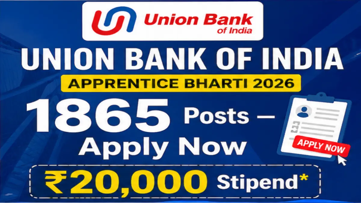 Union Bank Apprentice Bharti 2026: 1865 पदों पर बड़ा मौका ₹20,000 स्टाइपेंड, आवेदन 19 मई तक